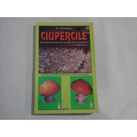   CIUPERCILE: cultura ciupercilor  agaricus  si  pleurotus ;  ghidul  ciupercilor din flora spontana  -  N.  MATEESCU  